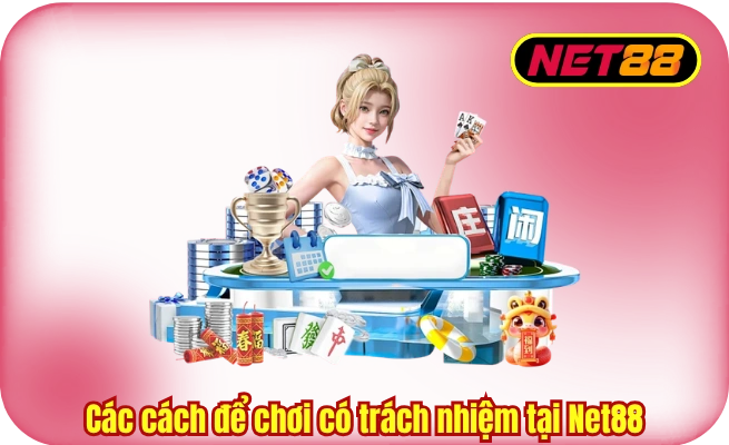 cac cach de choi co trach nhiem tai net88 Các cách để chơi có trách nhiệm tại Net88