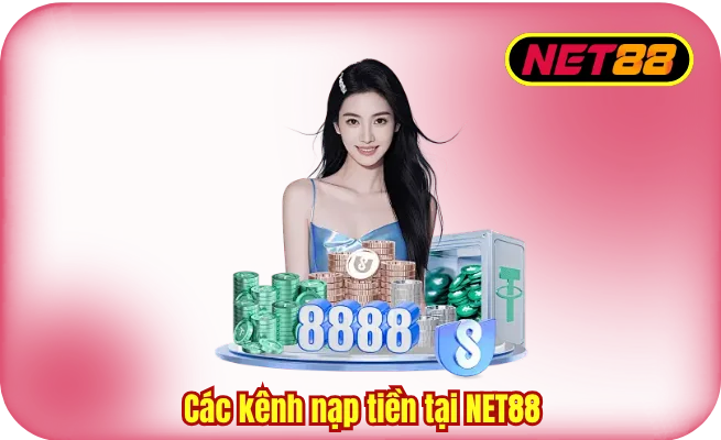 cac kenh nap tien tai net88 Các kênh nạp tiền tại NET88