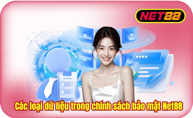 cac loai du lieu trong chinh sach bao mat net88 Các loại dữ liệu trong chính sách bảo mật Net88