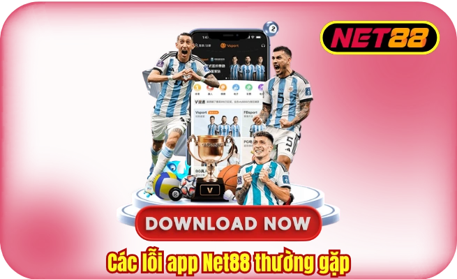 cac loi app net88 thuong gap Các lỗi app Net88 thường gặp