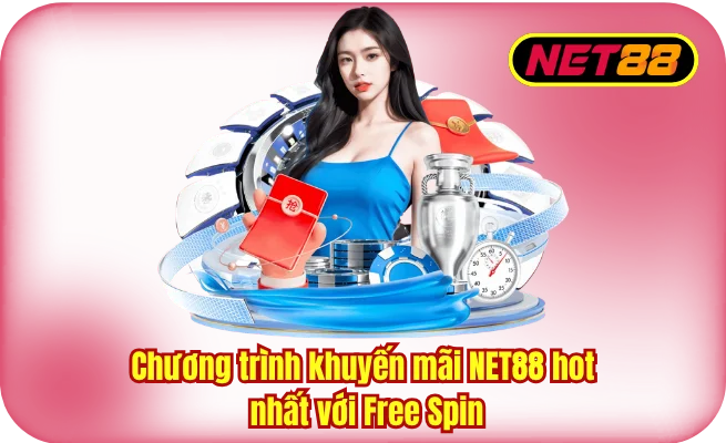 chuong trinh khuyen mai hot nhat voi free spin Chương trình khuyến mãi NET88 hot nhất với Free Spin