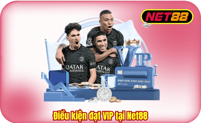 dieu kien dat vip tai net88 Điều kiện đạt VIP tại Net88