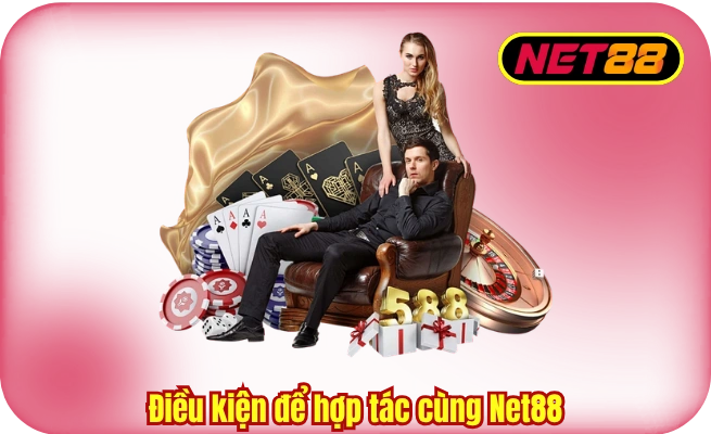 dieu kien de hop tac cung net88 Điều kiện để hợp tác cùng Net88
