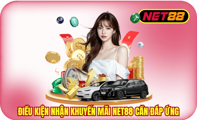 Điều kiện nhận khuyến mãi NET88 cần đáp ứng