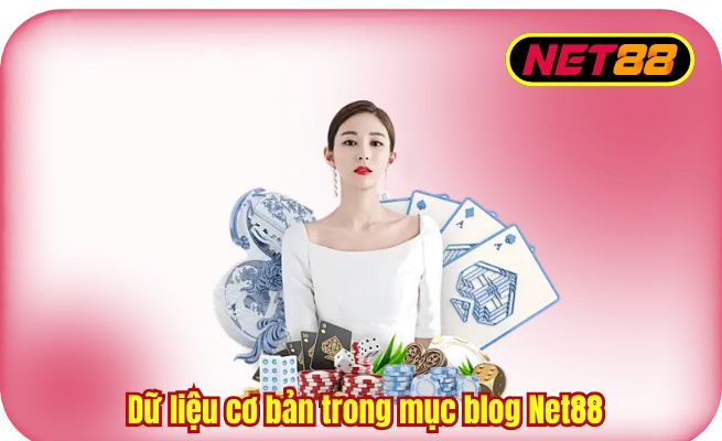 Dữ liệu cơ bản trong mục blog Net88