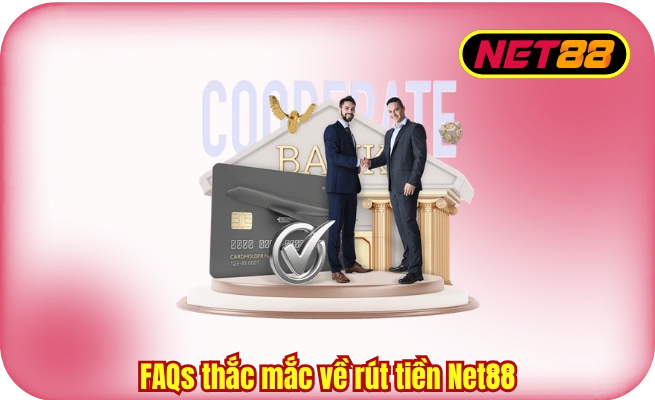 faqs thac mac ve rut tien net88 FAQs thắc mắc về rút tiền Net88