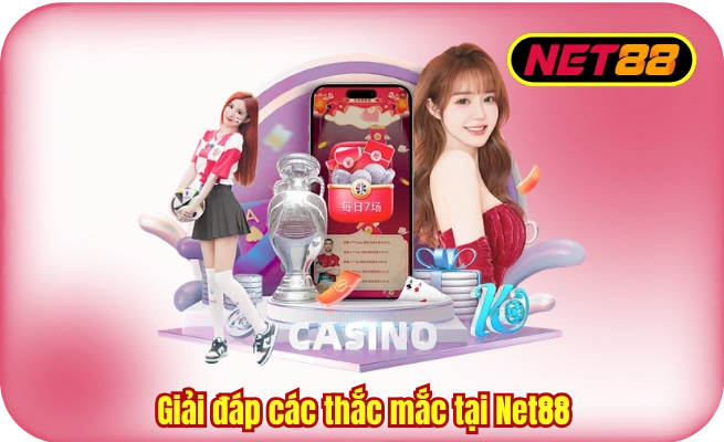Giải đáp các thắc mắc tại Net88