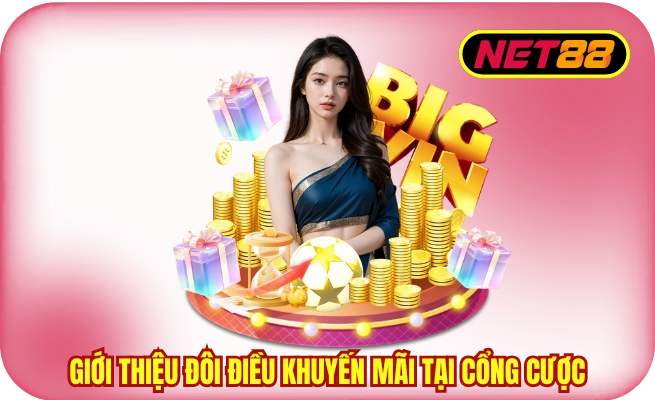 Giới thiệu đôi điều khuyến mãi tại cổng cược