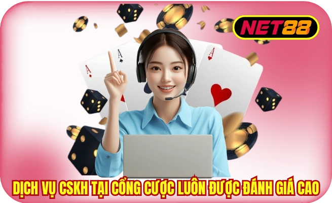 ho tro khach hang net88 duoc danh gia cao Dịch vụ CSKH tại cổng cược luôn được đánh giá cao