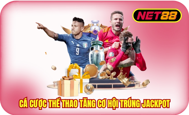 Cá cược thể thao tăng cơ hội trúng Jackpot