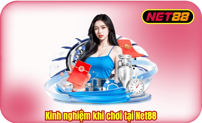 Kinh nghiệm khi chơi tại Net88