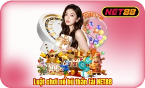 Luật Chơi Nổ Hũ Thần Tài NET88