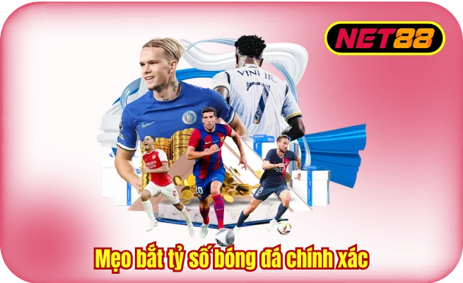 Mẹo Bắt Tỷ Số Bóng Đá Chính Xác