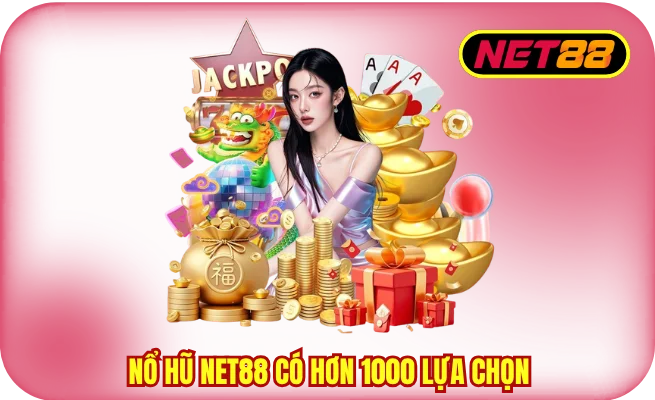 no hu net88 co hon 1000 lua chon cho hoi vien Nổ hũ NET88 có hơn 1000 lựa chọn cho hội viên