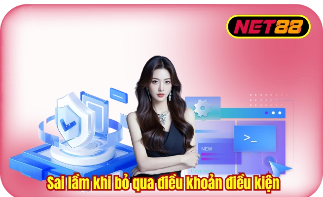 sai lam khi bo qua dieu khoan dieu kien Sai lầm khi bỏ qua điều khoản điều kiện