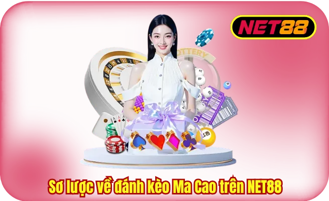 so luoc ve danh keo ma cao tren net88 Sơ lược về đánh kèo Ma Cao trên NET88