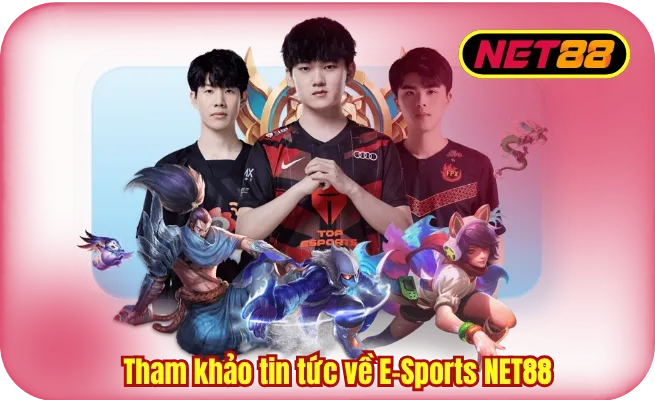 tham khao tin tuc ve e sports net88 Tham khảo tin tức về E-Sports NET88