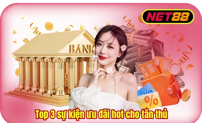 top 3 su kien uu dai hot cho tan thu Top 3 sự kiện ưu đãi hot cho tân thủ